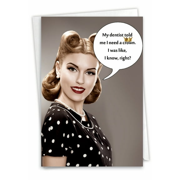 Hysterical Birthday Greeting Card with 5 x 7 Inch Envelope (1 Card) Bday Needs A Crown - Retro Young Woman Showing Teeth