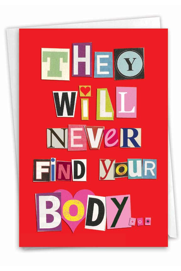 Hysterical Blank All Occasions Greeting Card with 5 x 7 Inch Envelope (1 Card) Blank All Occasions Never Find Your Body - Cut-Out Letters