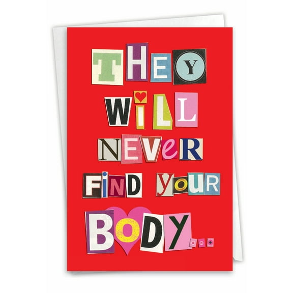 Hysterical Blank All Occasions Greeting Card with 5 x 7 Inch Envelope (1 Card) Blank All Occasions Never Find Your Body - Cut-Out Letters