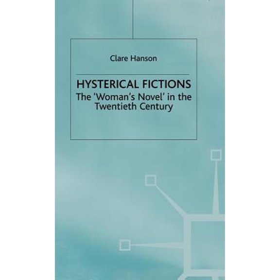 Pre-Owned Hysterical Fictions : The "Woman's Novel" in the Twentieth Century 9780312235291 Used