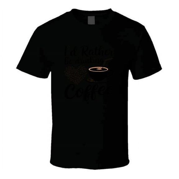 I'd Rather Be Drinking Coffee Heart T-shirt – Funny Coffee Lover Tee For Caffeine Fans T Shirt