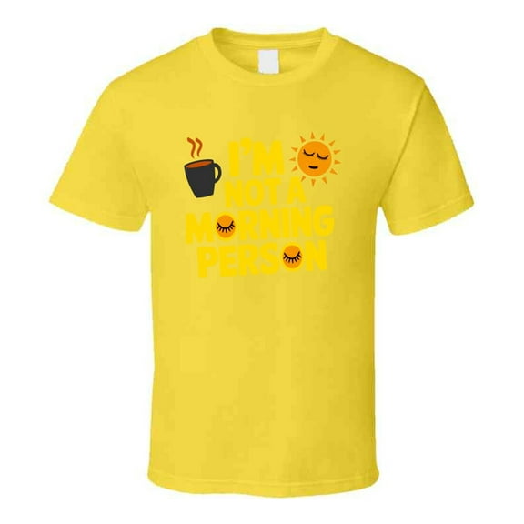 I'm Not A Morning Person T-shirt Funny Sleepy Humor Tee For Night Owls & Coffee Lovers T Shirt