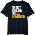 thumbnail image 1 of I'm Not Yelling Im Armenian T-Shirt, 1 of 3