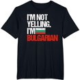 thumbnail image 1 of I'm Not Yelling Im Bulgarian T-Shirt, 1 of 3