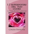 thumbnail image 1 of I 7 superpoteri del tuo cuore: Piccolo Manuale pratico per l'Operatore empatico (Italian Edition), 1 of 1