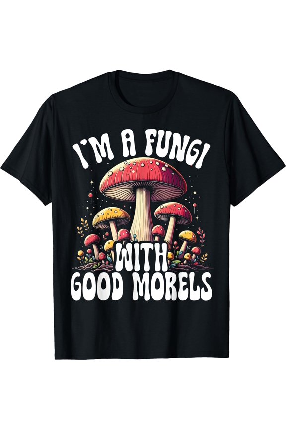 I' A Fungi With Good Morels Fun Guy Mushroom Pun T-Shirt , Vintage T-Shirt