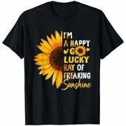 I' A Happy Go Lucky Ray Of Freaking Sunshine Sunflower T-Shirt