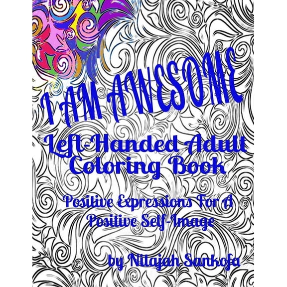 I AM AWESOME Left-Handed Adult Coloring Book: Positive Expressions For A Positive Self-Image, (Paperback)