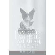I AM God, I AM Jesus, I Am Allah, The Truth Will Set You Free The Complete Series, Paperback