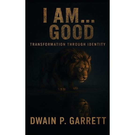 I AM...Good: Transformation Through Identity, (Paperback)
