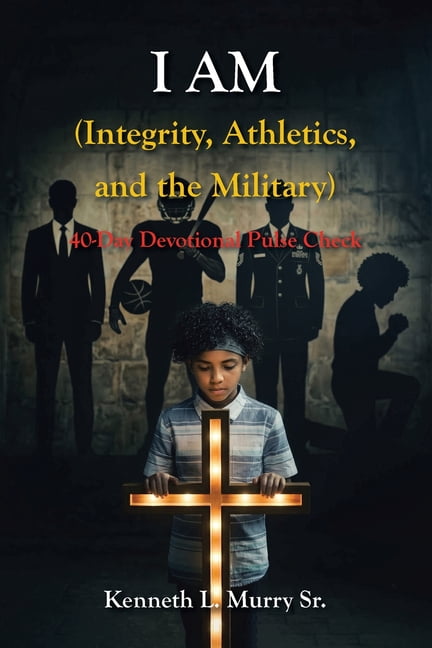 I AM (Integrity, Athletics, and the Military): 40-Day Devotional Pulse Check, (Paperback)