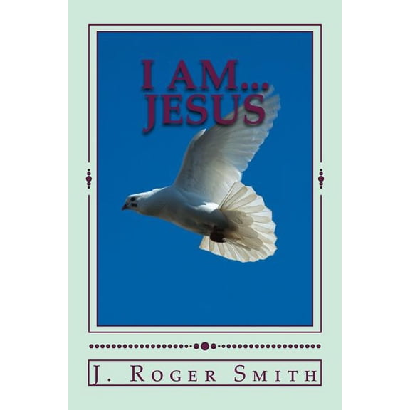 I AM... Jesus (Paperback) by J Roger Smith