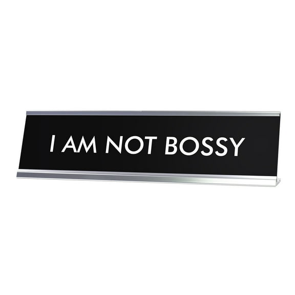 I AM NOT BOSSY Novelty Desk Sign