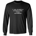 thumbnail image 1 of I AM SILENTLY CORRECTING YOUR GRAMMAR. Adult Long Sleeve T-shirt, 1 of 1