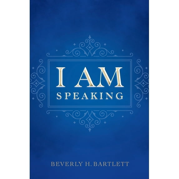 I AM Speaking Paperback 173493980X 9781734939804 Beverly H. Bartlett