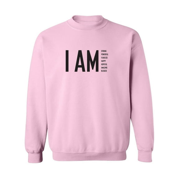 I AM Strong Powerful Fearless. . . Crewneck Sweatshirt