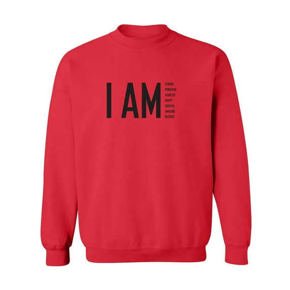 I AM Strong Powerful Fearless. . . Crewneck Sweatshirt