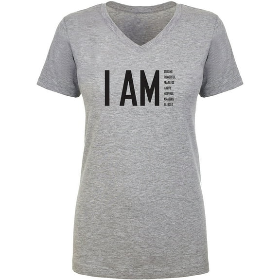I AM Strong Powerful Fearless. . . Womens V-Neck T-Shirt