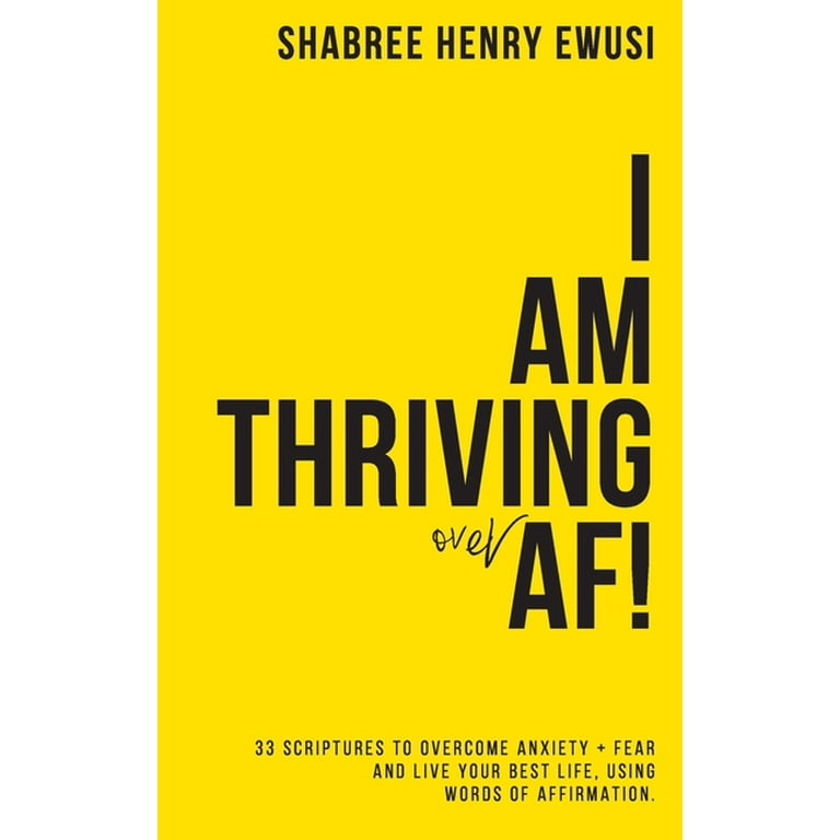 I AM Thriving Over Anxiety and Fear : 33 Scriptures to Overcome 