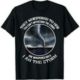 thumbnail image 1 of I AM the Storm Weather Hurricane Tornado Storm Chaser Tee T-ShirtMen and women, Black T-shirt, size: Extra large, 1 of 4