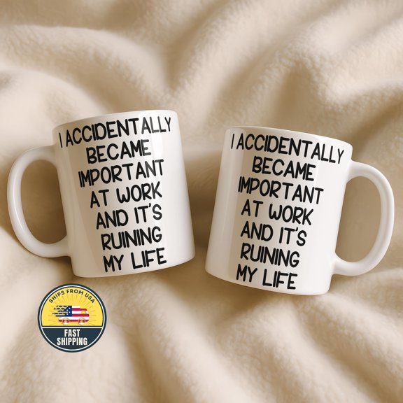I Accidentally Became Important At Work Mug, Funny Work Coffee Mug, Work Humor Gift, Sarcastic Coworker Gift, Important At Work Meme Mug