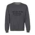 thumbnail image 1 of I Act Like I'm OK. . Need Haircut Crewneck Sweatshirt, 1 of 2