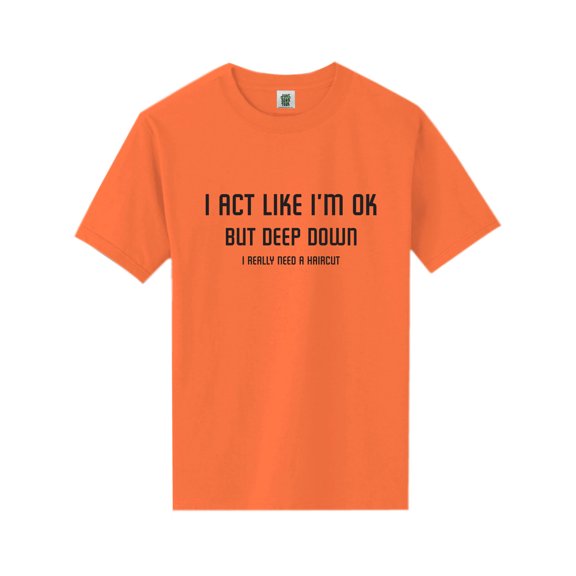 I Act Like I'm OK. . Need Haircut Short Sleeve Neon Tee