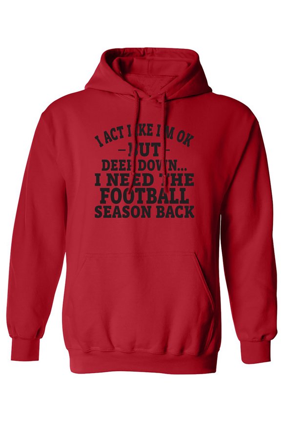 I Act Like I'm Ok. . .Football Adult Hooded Sweatshirt