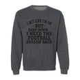 thumbnail image 1 of I Act Like I'm Ok. . .Football Crewneck Sweatshirt, 1 of 2