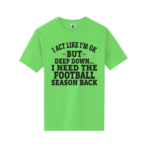 I Act Like I'm Ok. . .Football Short Sleeve Neon Tee
