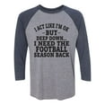 thumbnail image 1 of I Act Like I'm Ok. . .Football Unisex 3/4 Sleeve Baseball Raglan Tee, 1 of 2