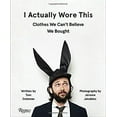 thumbnail image 1 of Pre-Owned I Actually Wore This: Clothes We Can't Believe We Bought (Hardcover) 0847859738 9780847859733, 1 of 1