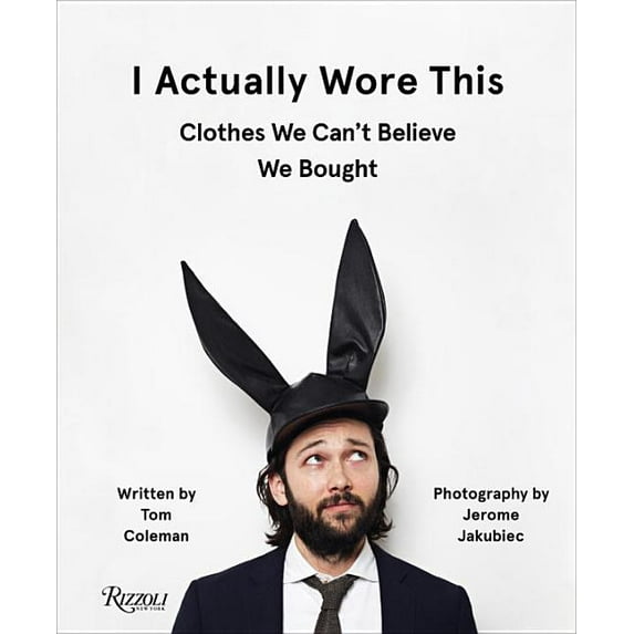 I Actually Wore This: Clothes We Can't Believe We Bought (Hardcover)