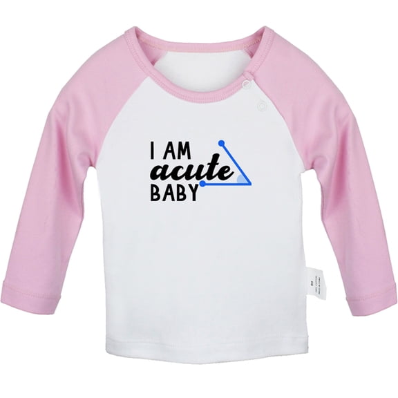 I am Acute Baby Funny T shirt For Baby, Newborn Babies T-shirts, Infant Tops, 0-24M Kids Graphic Tees Clothing (Long Pink Raglan T-shirt, 6-12 Months)