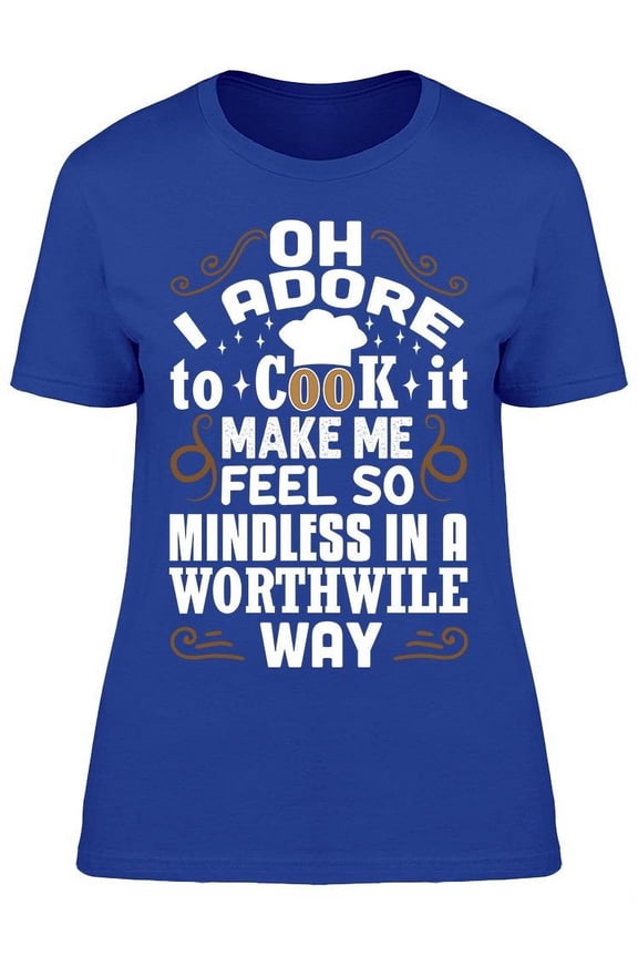 I Adore To Cook It T-Shirt Women -Image by Shutterstock, Female Small