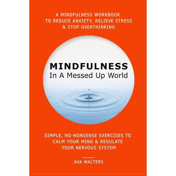 I Can't Afford Therapy MINDFULNESS In A Messed Up World: A Mindfulness Workbook to Reduce Anxiety, Relieve Stress & Stop Overthinking - Simple,, Book 1, (Paperback)
