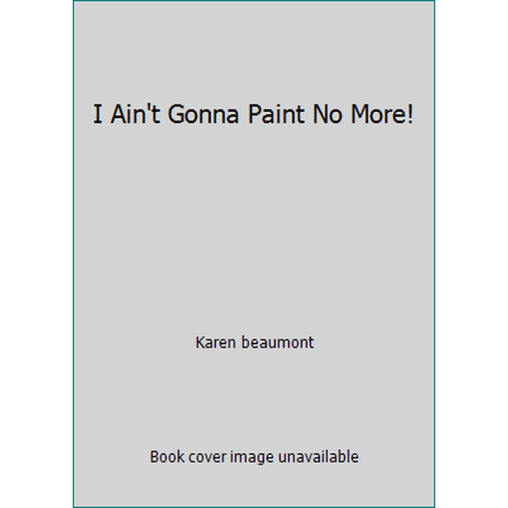 Pre-Owned I Ain't Gonna Paint No More!, 9780545048453, 0545048451, Paperback,