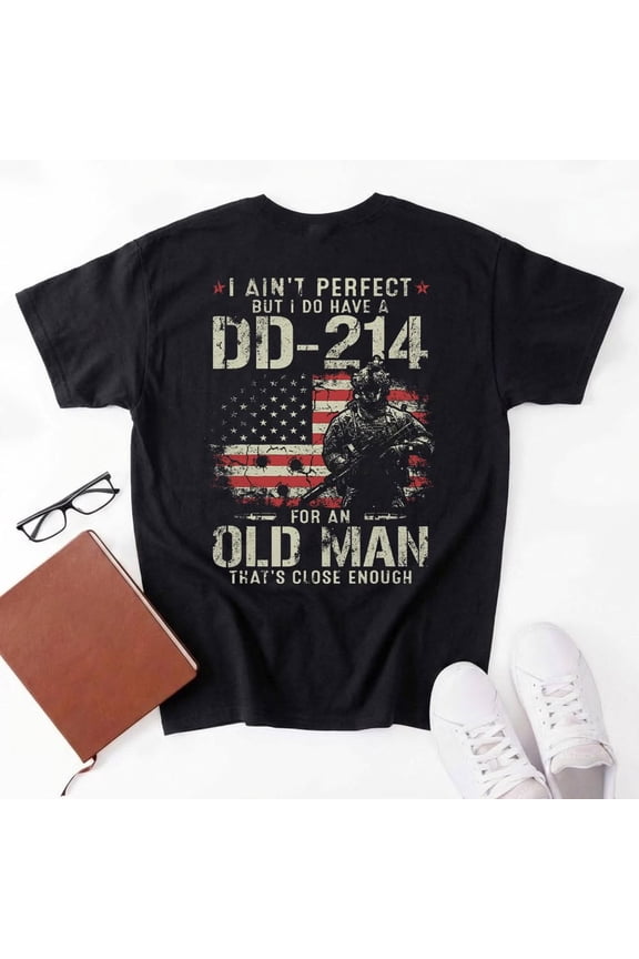 I Ain't Perfect But I Do Have A DD-214 For An Old Man Gifts T-Shirt