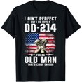 thumbnail image 1 of I Ain't Perfect But I Do Have A DD-214 For An Old Man T-Shirt Tee, 1 of 4