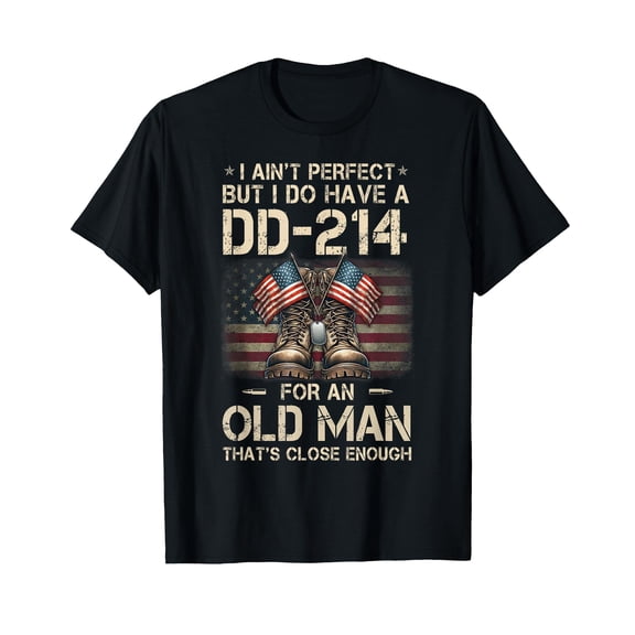 I Ain't Perfect But I Have A DD-214 for an Old Man Veteran T-Shirt