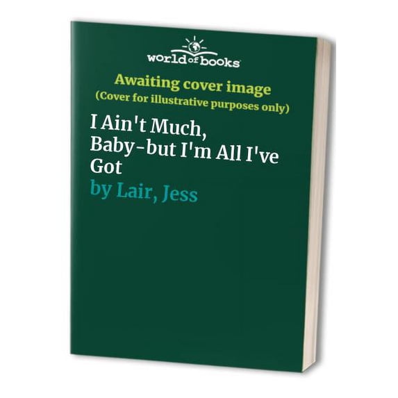 Pre-Owned I Ain't Much, Baby--But I'm All I've Got (Mass Market Paperback) 0449208028 9780449208021