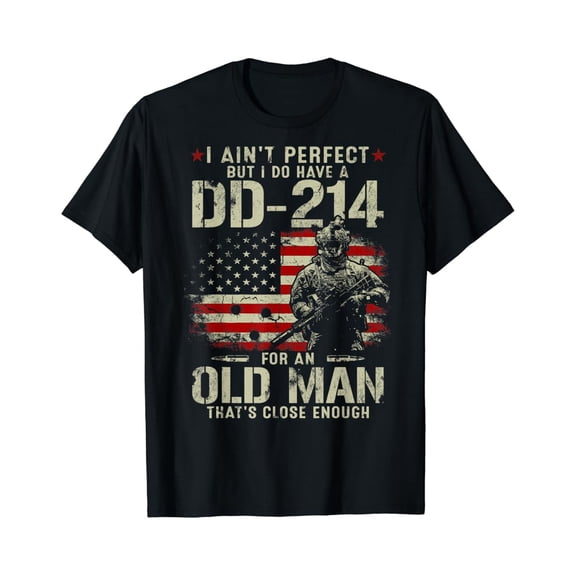 I Aint Perfect But I Do Have A DD-214 Old Man T-Shirt