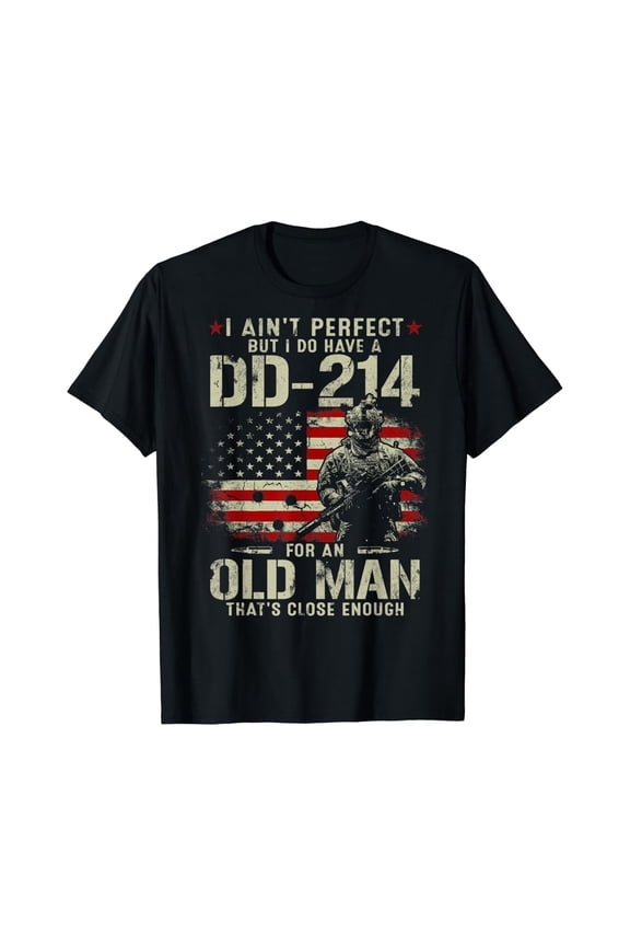I Aint Perfect But I Do Have A DD-214 Old Man T-Shirt