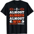 thumbnail image 1 of I Almost Always Almost Win At Fantasy Football T-Shirt, 1 of 5