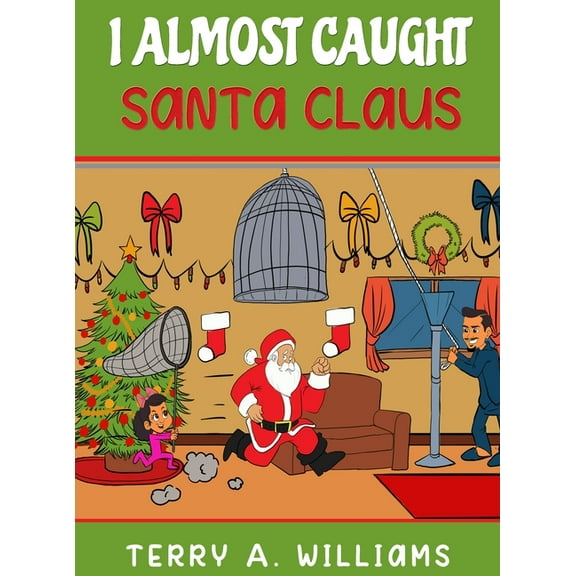 I Almost Caught Santa Claus, (Hardcover)