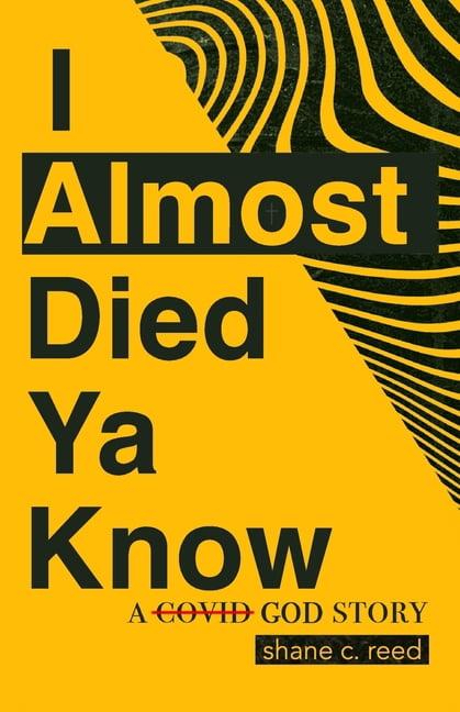I Almost Died YA Know: A COVID God Story, (Paperback)