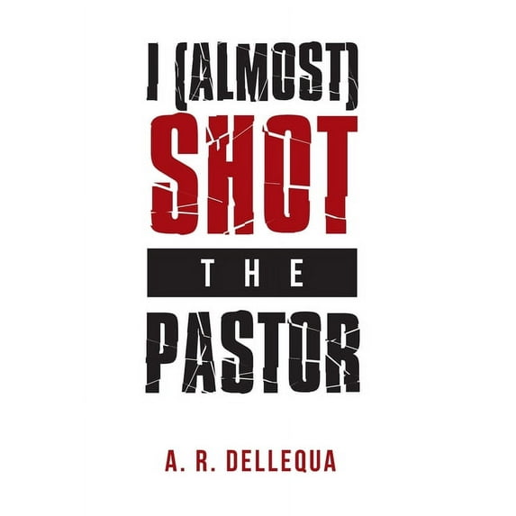 I (Almost) Shot the Pastor, (Hardcover)