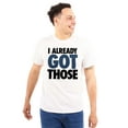 thumbnail image 1 of I Already Go Those Cool Attitude Plus Size Crewneck Graphic Tee Shirt Brisco Brands 4X, 1 of 5