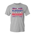 thumbnail image 1 of I Already Hate Our Next President 2016 Election Campaign DT Adult T-Shirt Tee, 1 of 2
