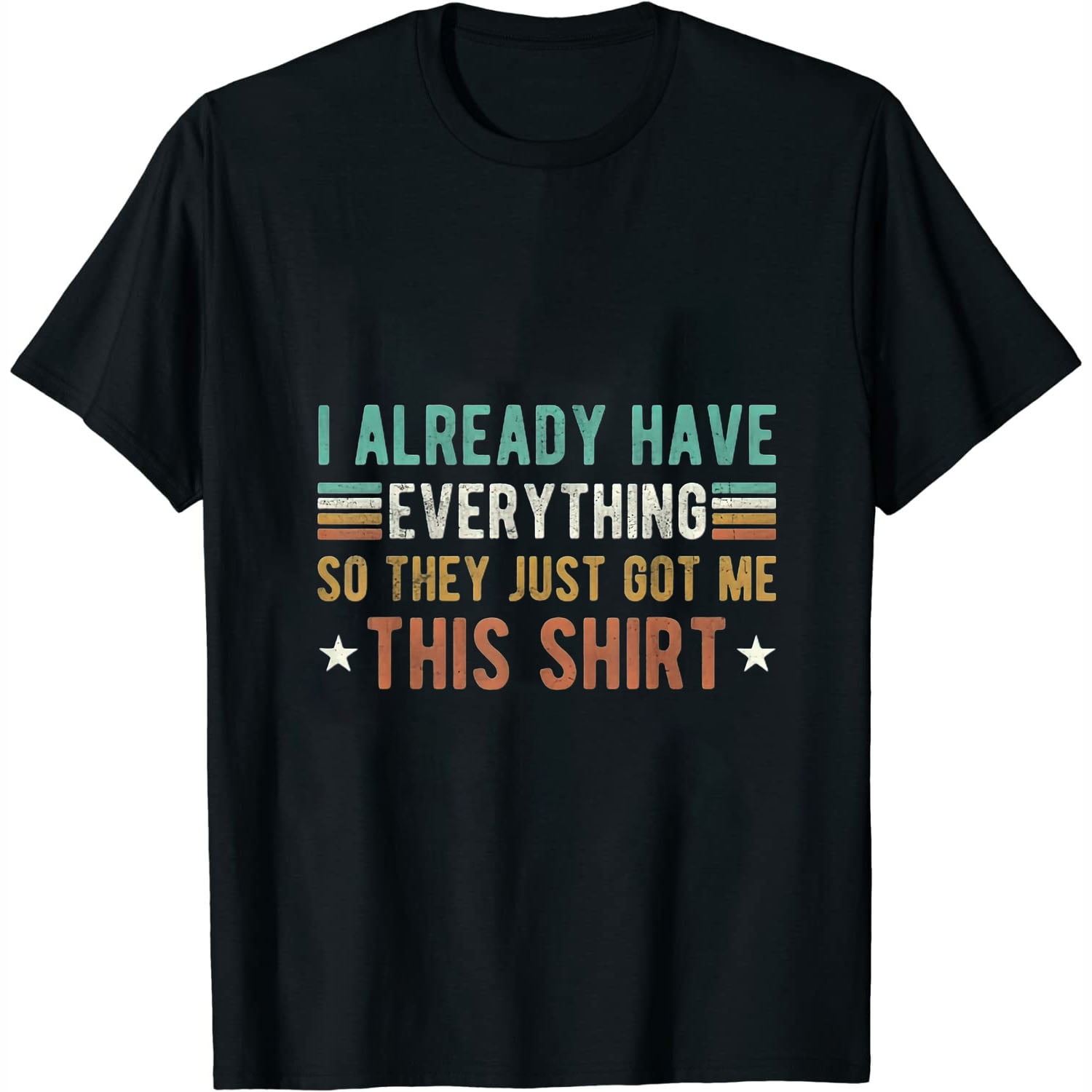 I Already Have Everything So They Just Got Me This funny Womens TShirt